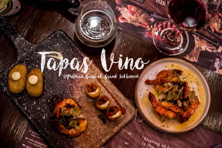 Great Food Good Dining @Tapas Vino Pullman Bangkok Grand&nbsp;Sukhumvit